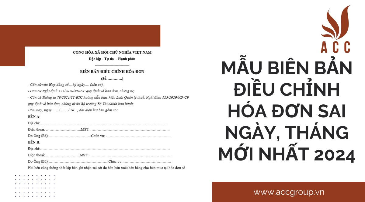 Mẫu biên bản điều chỉnh hóa đơn sai ngày, tháng mới nhất 2024