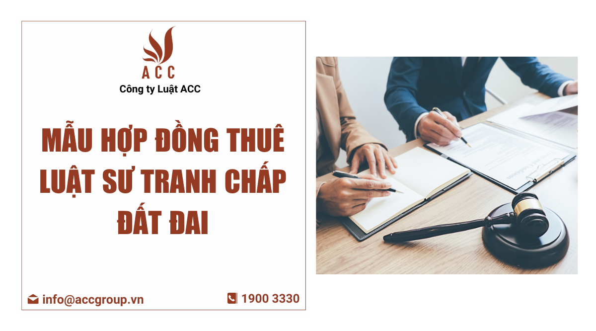Mẫu hợp đồng thuê luật sư tranh chấp đất đai