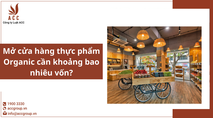 Mở cửa hàng thực phẩm Organic cần khoảng bao nhiêu vốn?