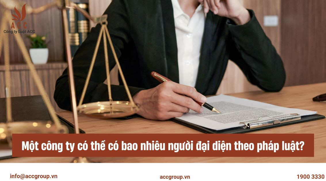 Một công ty có thể có bao nhiêu người đại diện theo pháp luật 