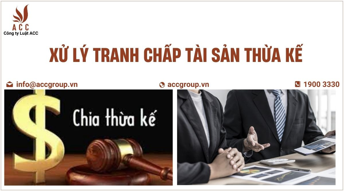 Xử lý tranh chấp tài sản thừa kế