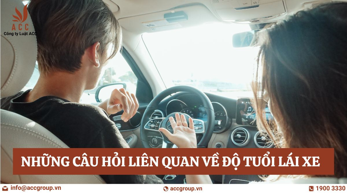 Những câu hỏi liên quan về độ tuổi lái xe