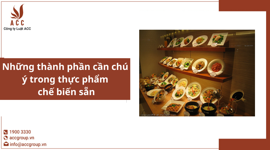 Những thành phần cần chú ý trong thực phẩm chế biến sẵn
