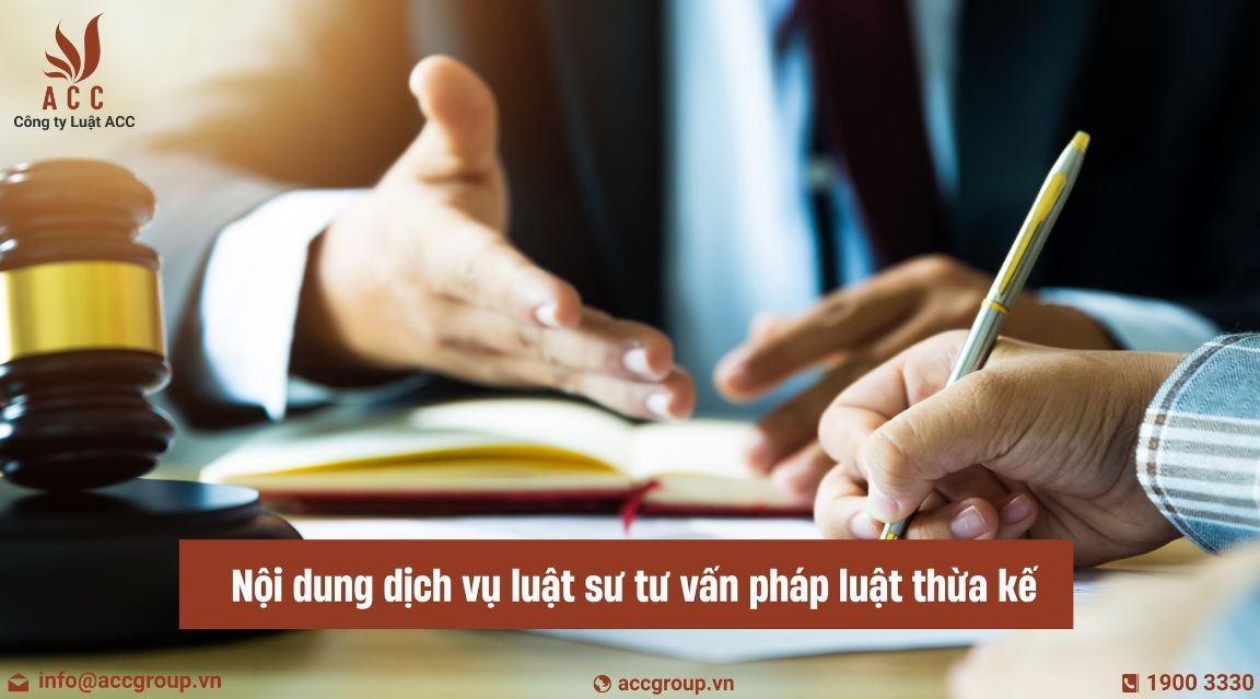 Nội dung dịch vụ luật sư tư vấn pháp luật thừa kế 