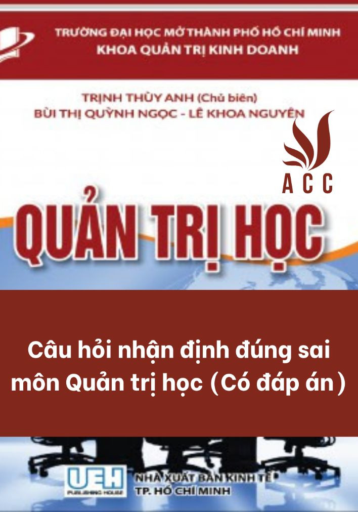 Câu hỏi nhận định đúng sai môn Quản trị học (Có đáp án)