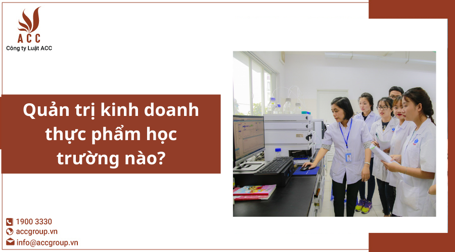 Quản trị kinh doanh thực phẩm học trường nào?