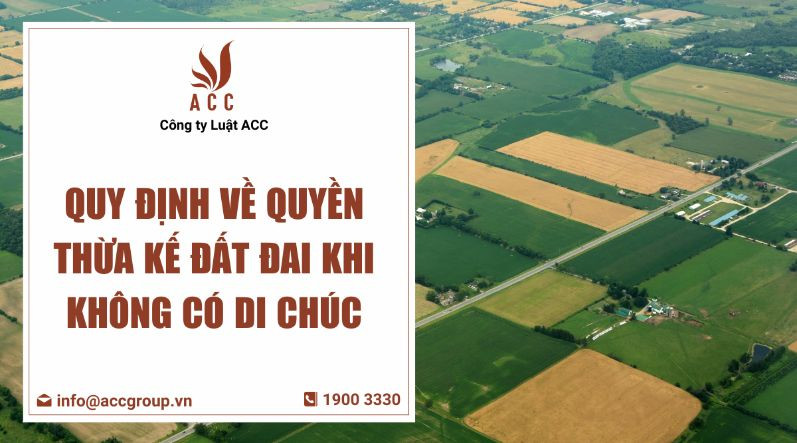 Quy định về quyền thừa kế đất đai khi không có di chúc