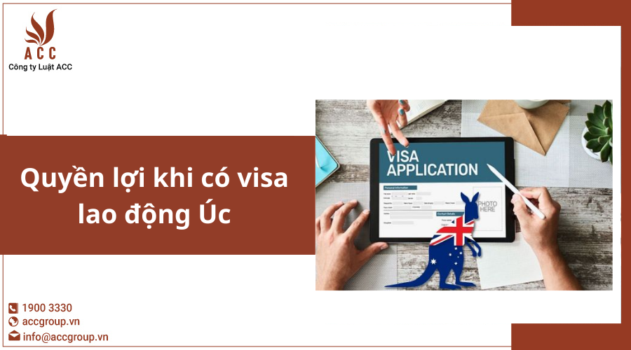 Quyền lợi khi có visa lao động Úc