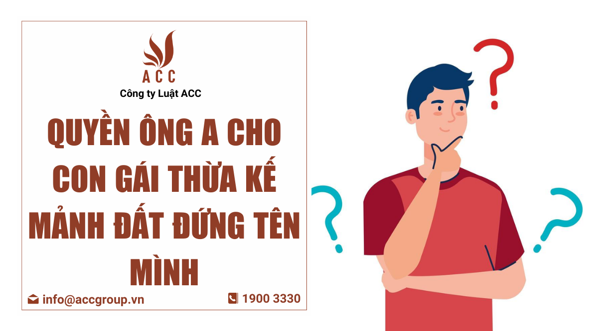 Quyền ông a cho con gái thừa kế