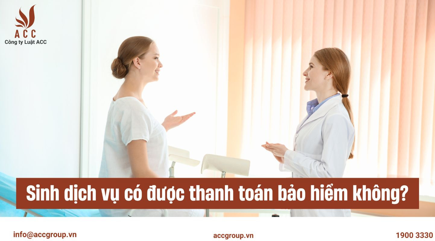 Sinh dịch vụ có được thanh toán bảo hiểm không