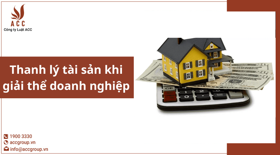 thanh-ly-tai-san-khi-giai-the-doanh-nghiep