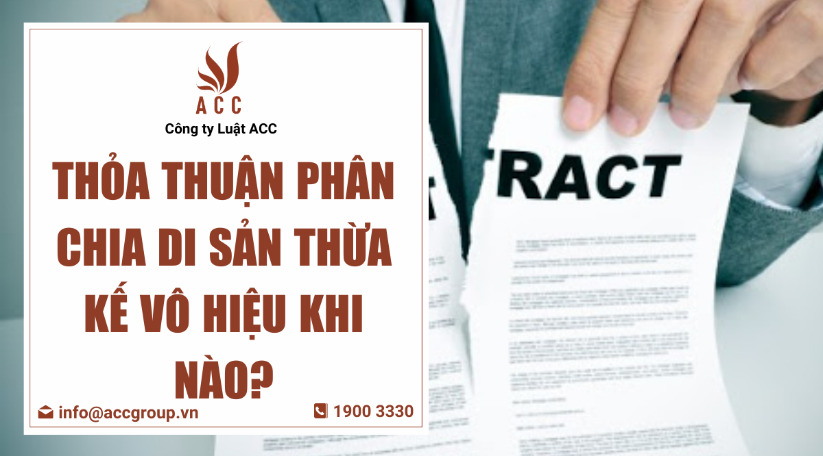 Thỏa thuận phân chia di sản thừa kế vô hiệu khi nào?