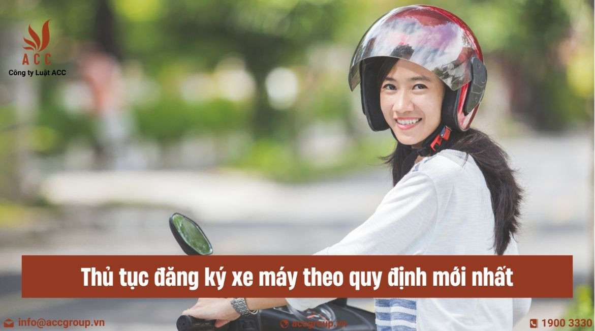 Thủ tục đăng ký xe máy theo quy định mới nhất