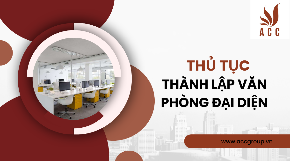 Thủ tục thành lập văn phòng đại diện mới nhất 2024