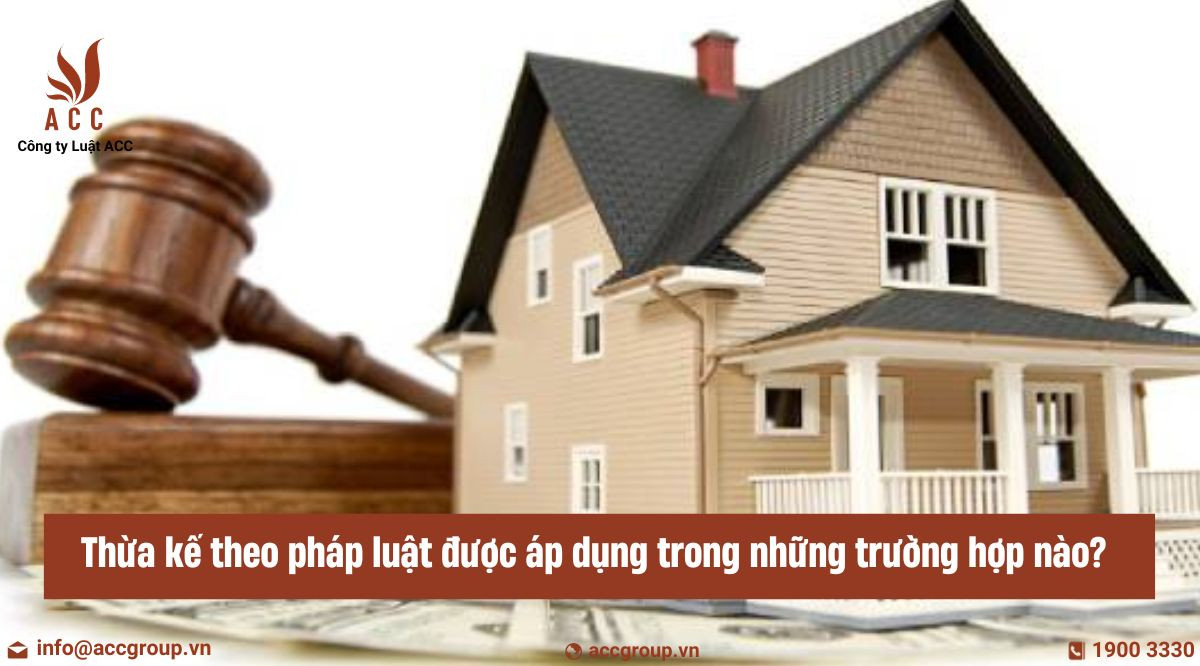 thua-ke-theo-phap-luat-duoc-ap-dung-trong-nhung-truong-hop-nao