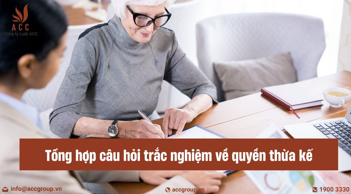 Tổng hợp 40 câu hỏi trắc nghiệm về quyền thừa kế