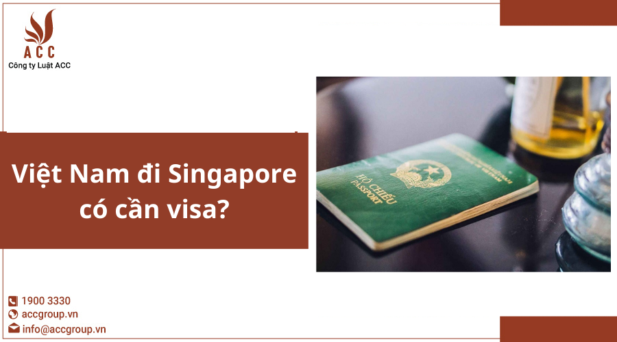 Việt Nam đi Singapore có cần visa?