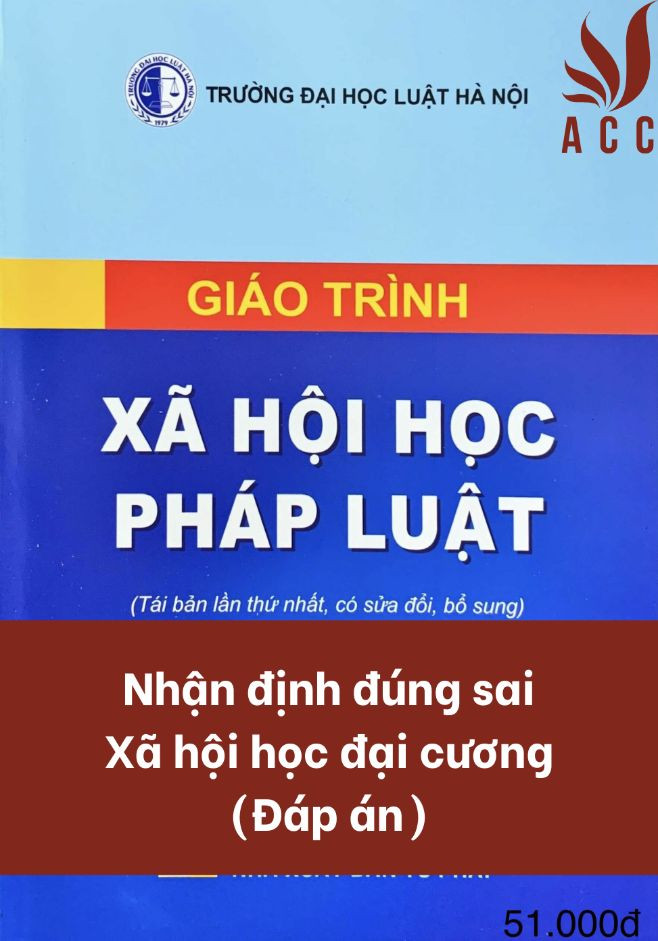 Câu hỏi nhận định đúng sai Xã hội học đại cương (Đáp án)