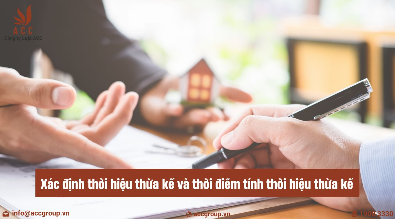 Xác định thời hiệu thừa kế và thời điểm tính thời hiệu thừa kế