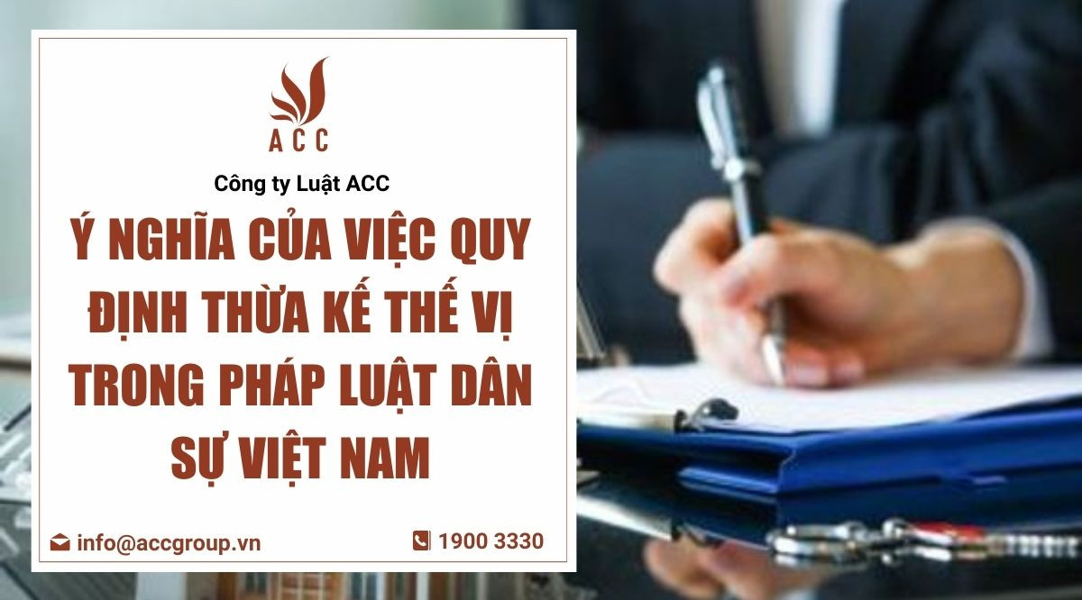  Ý nghĩa của việc quy định thừa kế thế vị