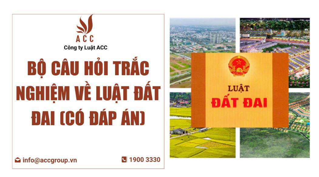 Bộ câu hỏi trắc nghiệm về luật đất đai (có đáp án)