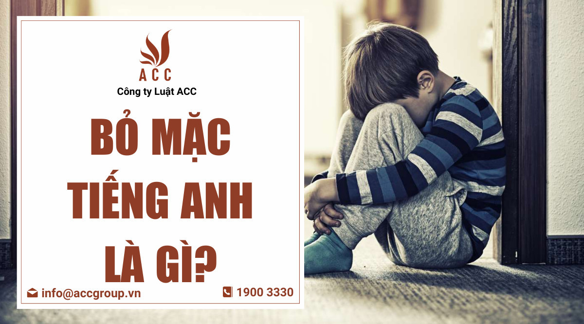 Bỏ mặc tiếng Anh là gì?