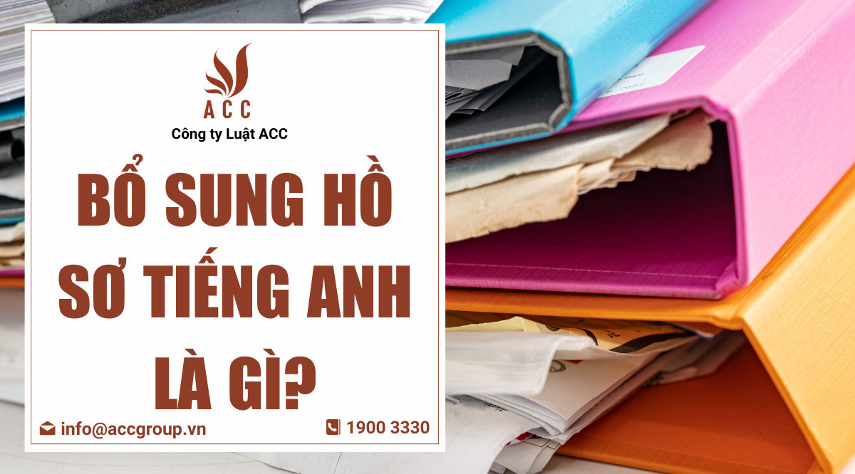 Bổ sung hồ sơ tiếng Anh là gì?