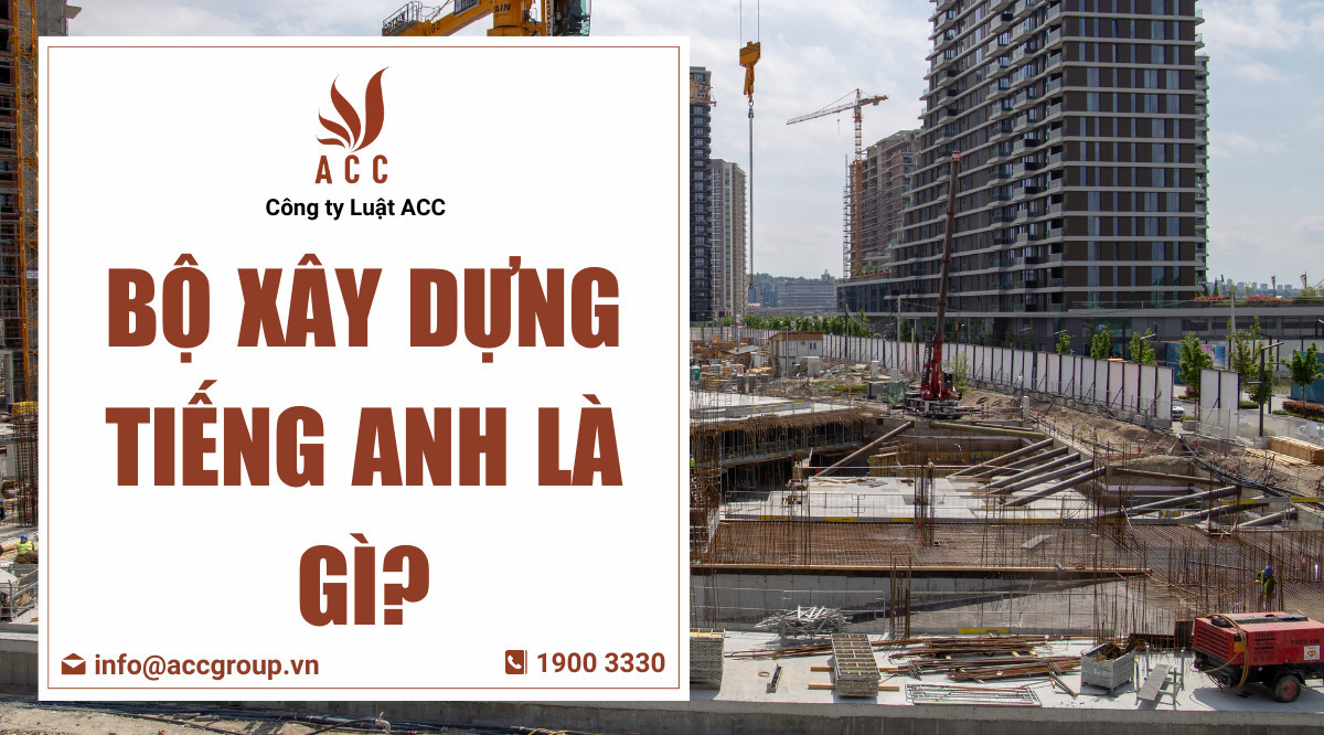 Bộ Xây dựng tiếng Anh là gì?