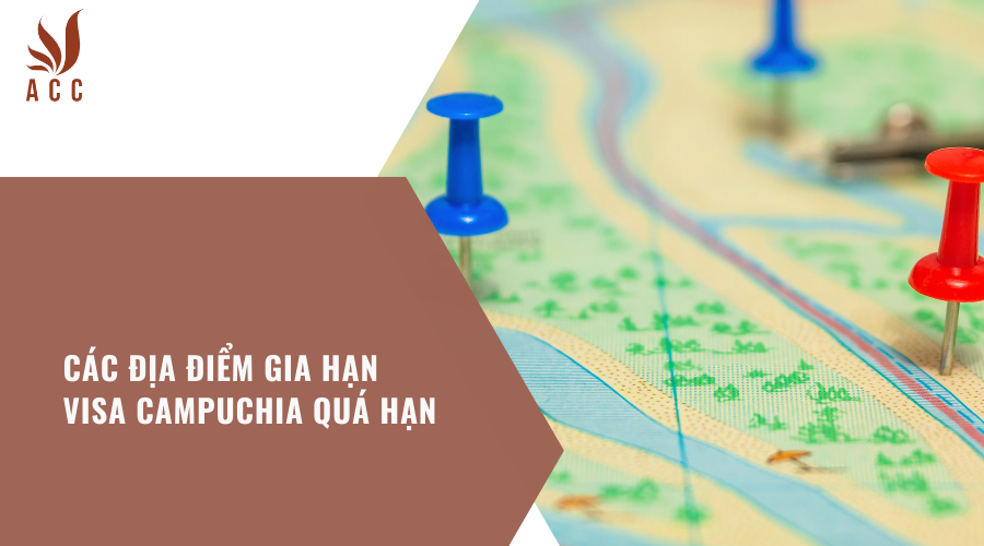 cac-dia-diem-gia-han-visa-campuchia-qua-han