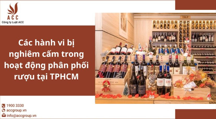 Các hành vi bị nghiêm cấm trong hoạt động phân phối rượu tại TPHCM