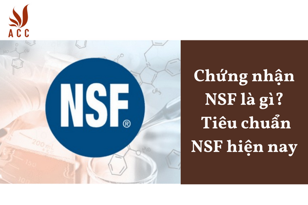 Chứng nhận NSF là gì? Tiêu chuẩn NSF hiện nay