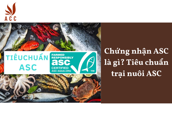 Chứng nhận ASC là gì? Tiêu chuẩn trại nuôi ASC