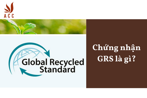 Chứng nhận GRS là gì?