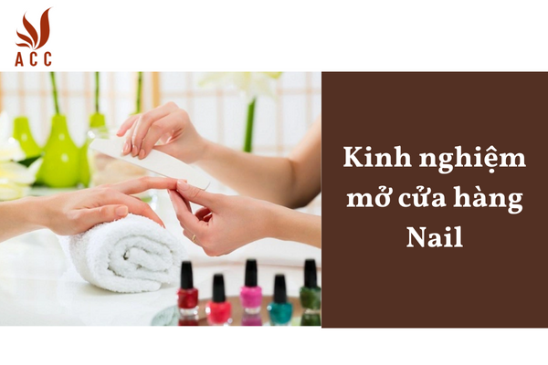 Kinh nghiệm mở cửa hàng Nail