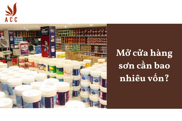 Mở cửa hàng sơn cần bao nhiêu vốn?