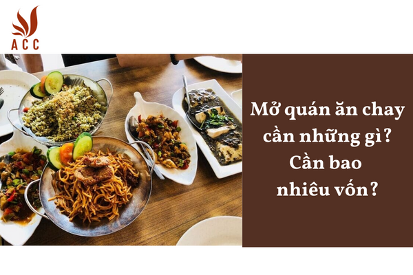 Mở quán ăn chay cần những gì? Cần bao nhiêu vốn?
