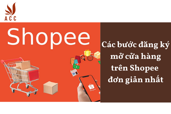 Các bước đăng ký mở cửa hàng trên Shopee đơn giản nhất