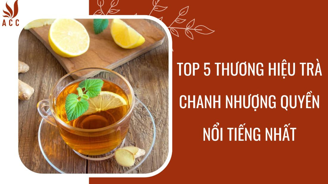 Top 5 thương hiệu trà chanh nhượng quyền nổi tiếng nhất