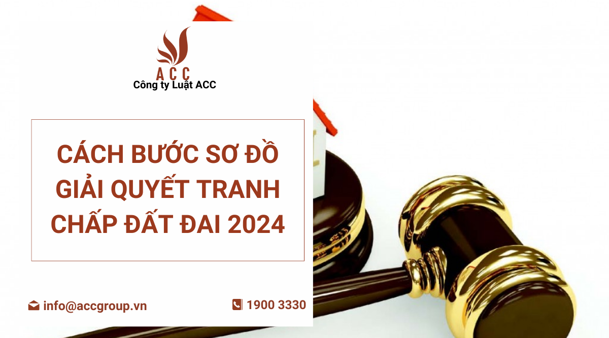 Cách bước sơ đồ giải quyết tranh chấp đất đai 2024