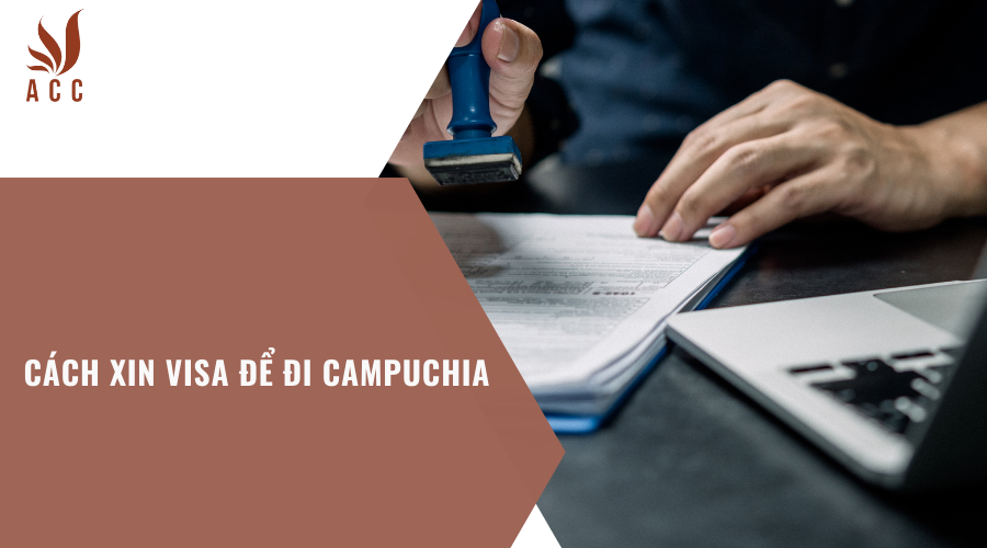 cach-xin-visa-de-di-campuchia