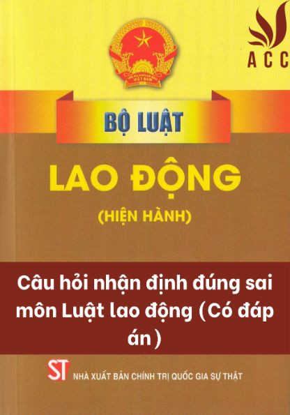 cau-hoi-nhan-dinh-dung-sai-mon-luat-lao-dong-co-dap-an