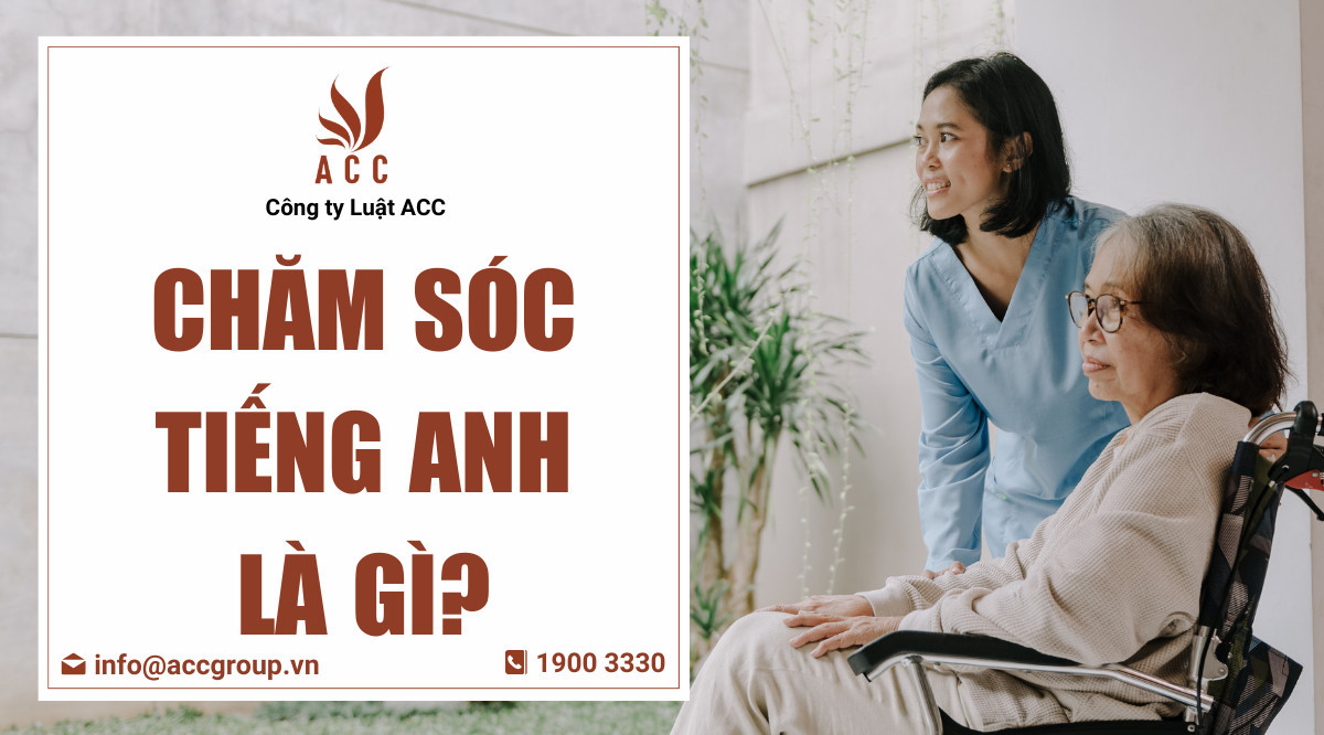 Chăm sóc tiếng Anh là gì?