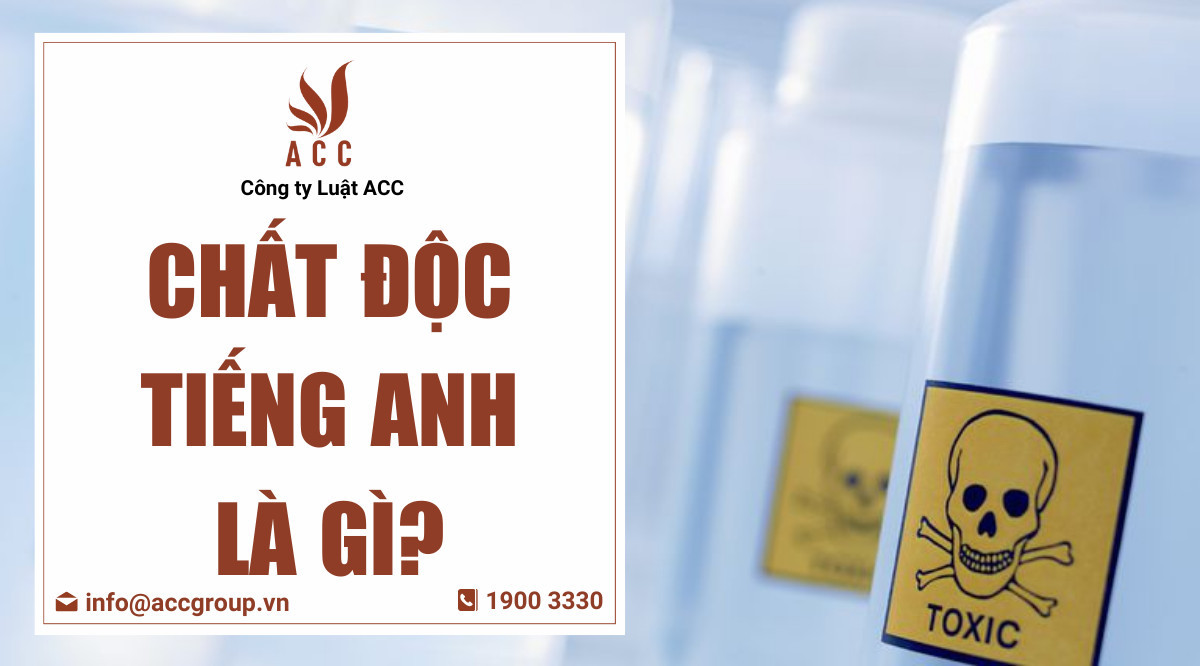Chất độc tiếng Anh là gì?