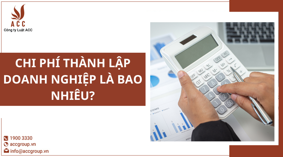 Chi phí thành lập doanh nghiệp là bao nhiêu?