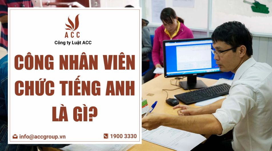 Công nhân viên chức tiếng Anh là gì?