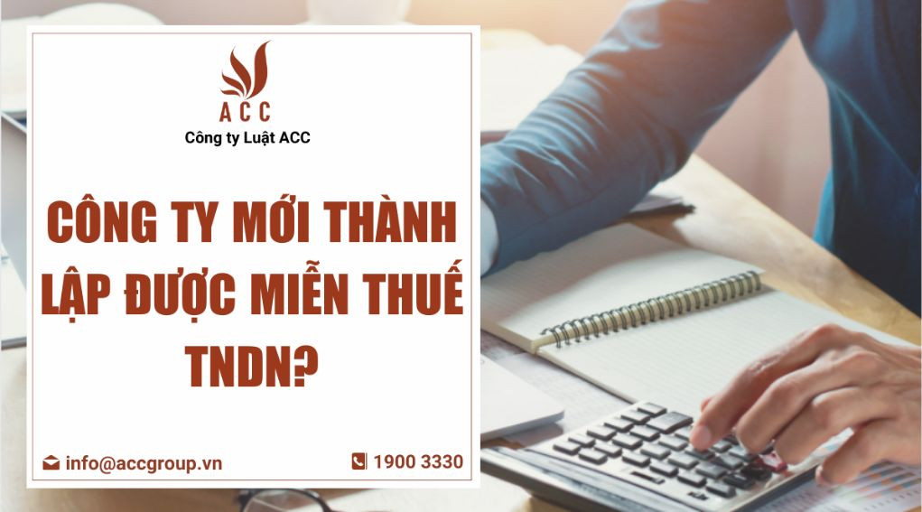 Công ty mới thành lập được miễn thuế TNDN?