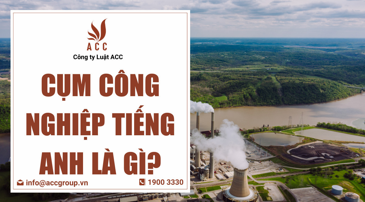 Cụm công nghiệp tiếng Anh là gì?
