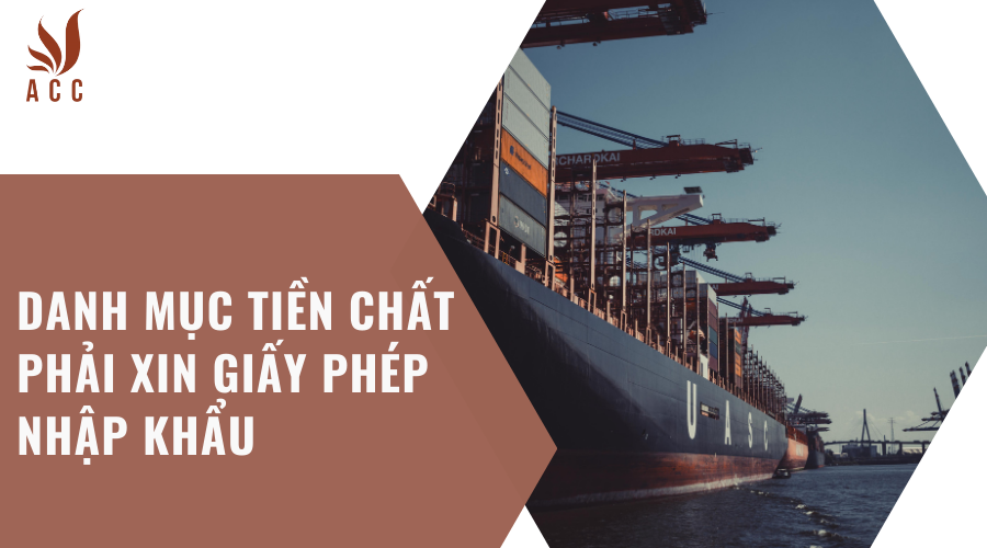 Danh mục tiền chất phải xin giấy phép nhập khẩu