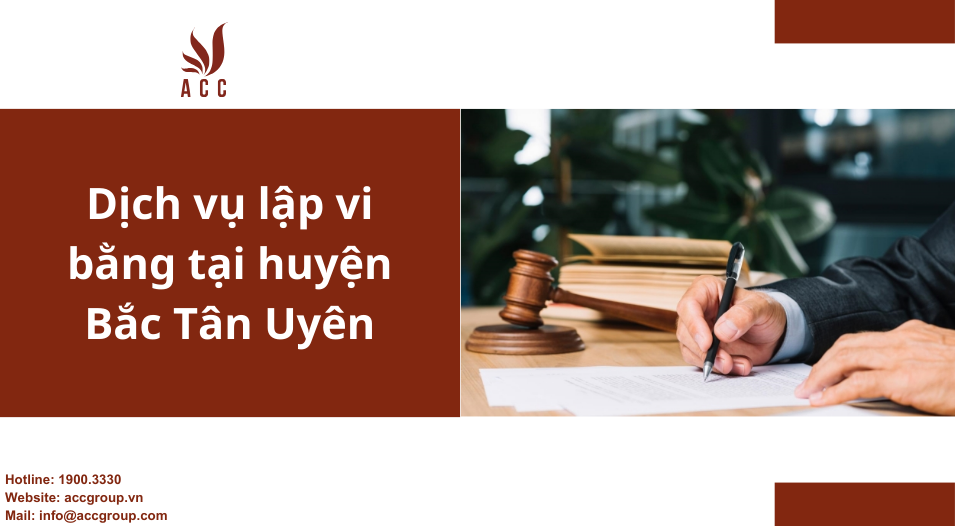 Dịch vụ lập vi bằng tại huyện Bắc Tân Uyên