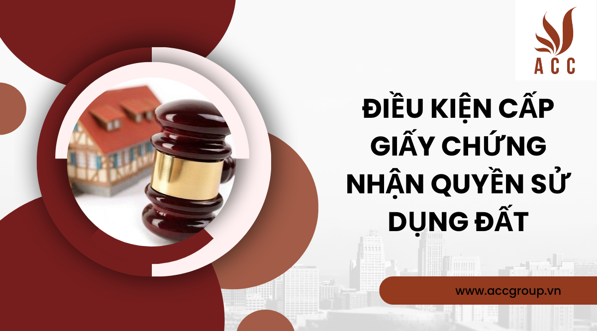 Điều kiện cấp Giấy chứng nhận quyền sử dụng đất